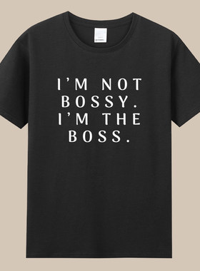 I’M NOT BOSSY女权主义女性领导御姐风短袖纯棉圆领字母t恤衣服