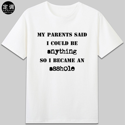 Parents Said I could be anything became asshole有趣味英文t恤