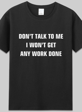 don’t talk to me i won’t get any work done字母短袖t恤衣服