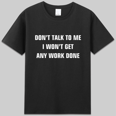 don’t talk to me i won’t get any work done字母短袖t恤衣服