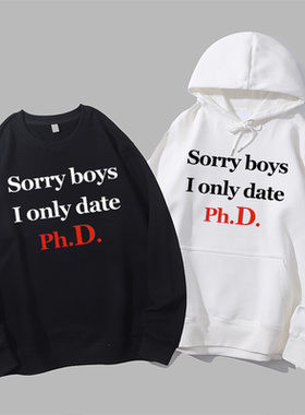 只跟博士约会Sorry boys I only date PhD圆领卫衣帽衫diy