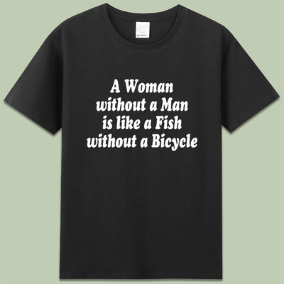 Woman without a Man is like a Fish Bicycle男女人鱼水字母T恤