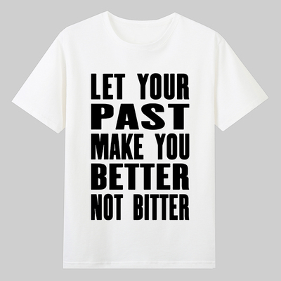 let your past make you better not bitter英语励志t恤上衣短袖