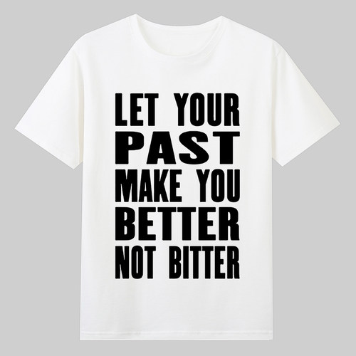 let your past make you better not bitter英语励志t恤上衣短袖