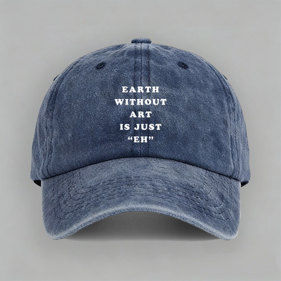 EARTH WITHOUT ART IS JUST EH 地球没有艺术棒球帽做旧鸭舌帽子