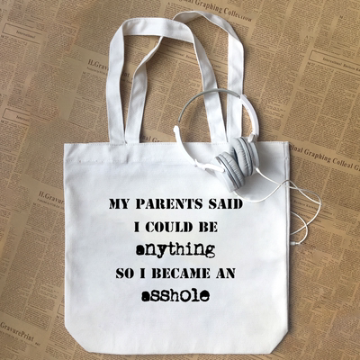 Parents Said I could be anything became asshole纯棉帆布包
