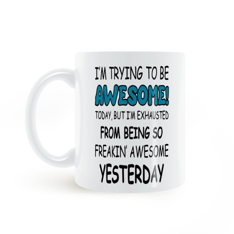 Trying to Be Awesome Today mug今天尝试变得很棒马克杯