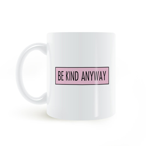 be kind anyway mug不管怎样，都要善良马克杯
