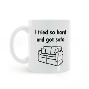 I TRIED SO HARD AND GOT SOFA 搞笑恶搞美式双关 马克杯陶瓷杯子