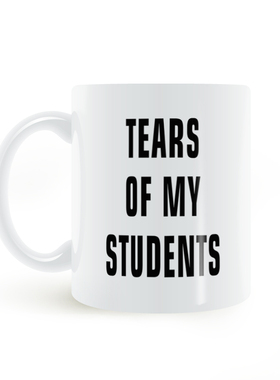 TEARS OF MY STUDENTS mug我的学生的眼泪简约黑色字体陶瓷马克杯