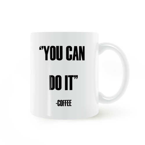 YOU CAN DO IT COFFEE mug 你可以喝咖啡 马克杯