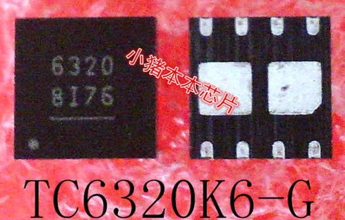 TC6320K6-G    TC6320K6    TC6320K     6320    QFN封装   新的