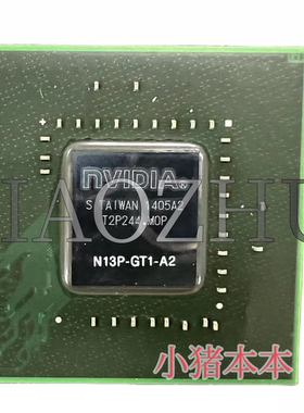 芯片 BGA N14P-GT-A2 N14P-GT1-A2 N14P-GE-OP-A2 新的130测试110