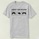 XBOX1 PS4 Shirt YOUR 定制T恤 Tee WEAPON GAME CHOOSE STAEM