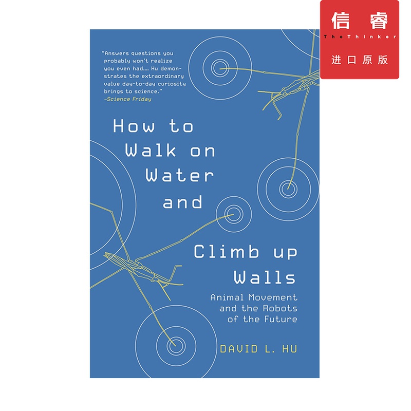 英文原版 如何在水上行走和爬墙：动物运动和未来的机器人 How to Walk on Water and Climb up Walls