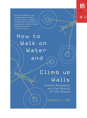 英文原版 如何在水上行走和爬墙：动物运动和未来的机器人 How to Walk on Water and Climb up Walls