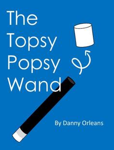 Topsy Popsy Wand Orlean 2023魔术教学舞台短棒流程The Danny