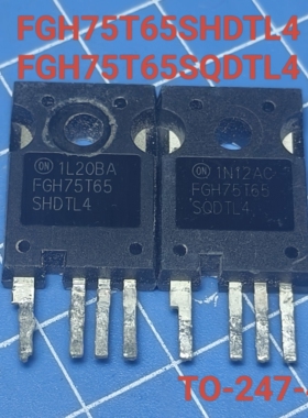 原装进口拆机FGH75T65SHDTL4 FGH75T65SQDTL4 4脚IGBT 75T65现货