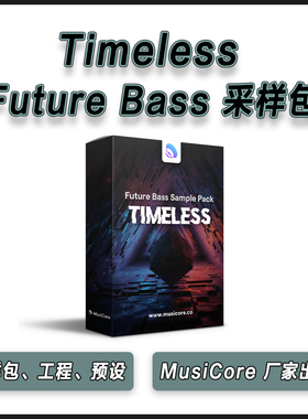 MusiCore -Timeless Future Bass 采样包工程预设凤凰烟鬼七狮