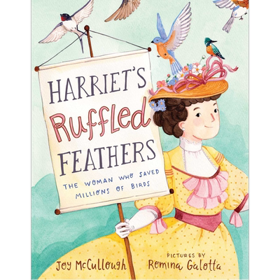 Harriet's Ruffled Feathers: The Woman Who Saved Millions of Birds  鸟类的守护者 英文原版 Romina Galotta