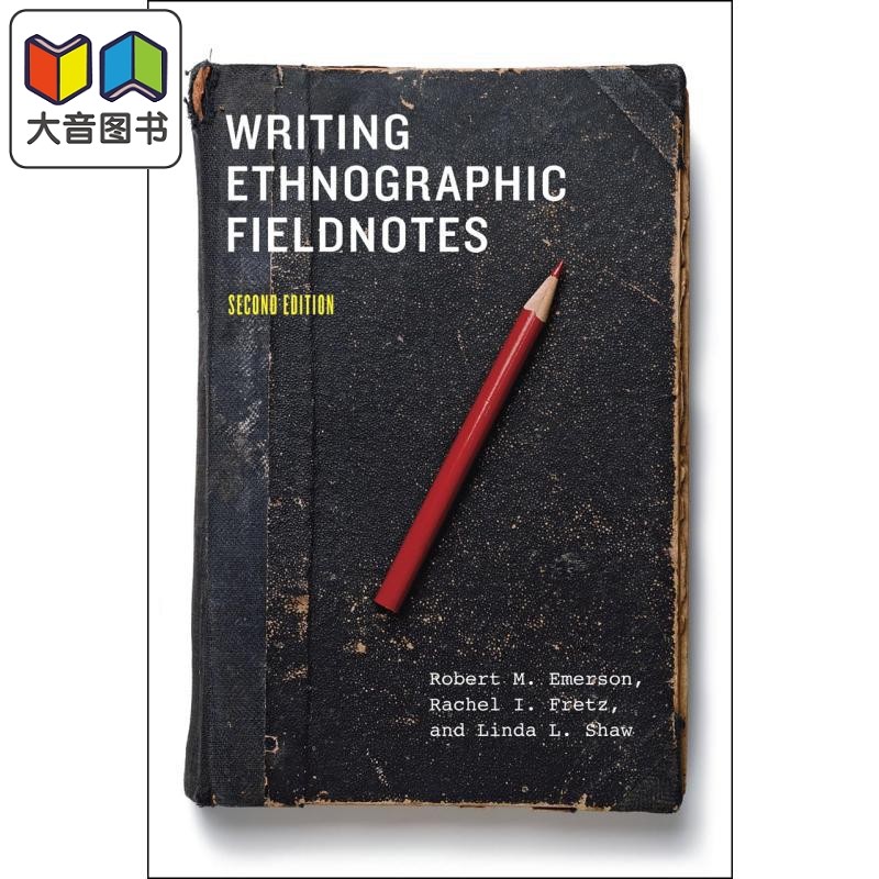 芝加哥写作编辑和出版指南系列 民族志田野笔记的写作第二版 Writing Ethnographic Fieldnotes Chicago Guides 大音