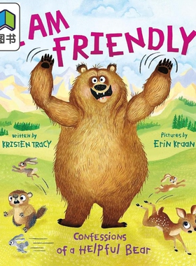 一只熊熊的自白 Erin Kraan I Am Friendly Confessions of a Helpful Bear英文原版亲子绘本 动物故事图画书精装 大音
