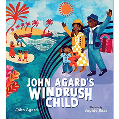John Agard's Windrush Child 约翰·阿加德的旅程 英文原版 进口原版 精装 4岁到7岁 儿童图画书 John Agard