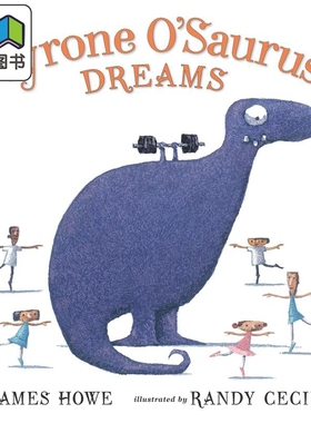 Tyrone O’Saurus Dreams 霸王龙的梦想 英文原版 进口原版 3岁到7岁 追寻梦想 儿童图画书 James Howe