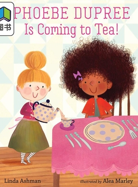 Phoebe Dupree Is Coming to Tea! 甜蜜茶话会 英文原版 进口原版 3岁到6岁 儿童图画书 Linda Ashman