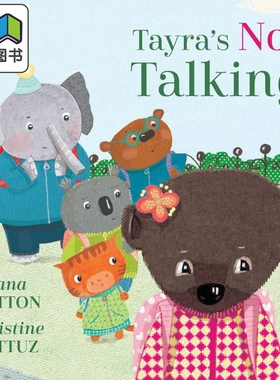 Christine Battuz Tayras Not Talking 你说的不是 英文原版 精品绘本 动物故事 Lana Button 4-6岁 大音