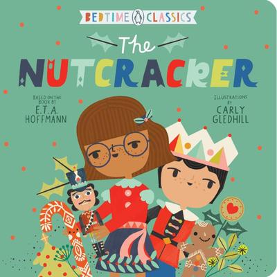 Bedtime Classics：The Nutcracker 睡前文学：胡桃夹子 英文原版 0-2