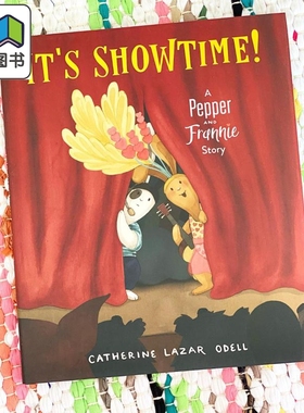 Catherine Lazar Odell 佩珀和弗兰妮的舞台时间 Its Showtime Pepper and Frannie 儿童故事图画书绘本 英文原版