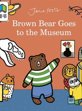 Jane Foster Brown Bear Goes to the Musuem 棕熊的博物馆之旅 英文原版儿童绘本 科普读物 4到6岁 大音
