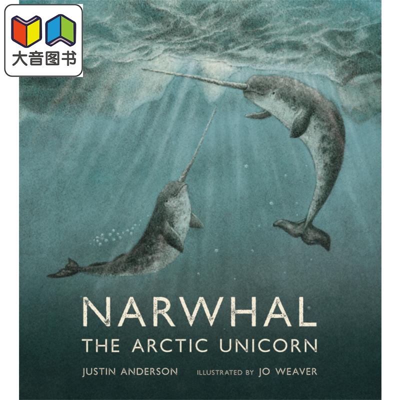 Jo Weaver Narwhal The Arctic Unicorn独角鲸北极独角兽英文原版儿童绘本科学与自然规律精装 6到9岁大音