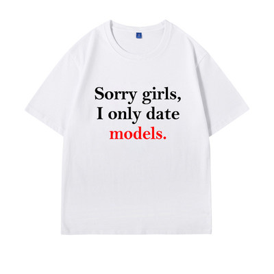 Sorry Girls I only Date Models短袖T恤thomeboy同款WCC恶搞搞笑