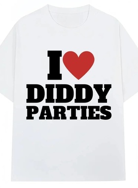 I Love Diddy Party字母印花T恤新颖创意时尚男女短袖大码圆领Tee