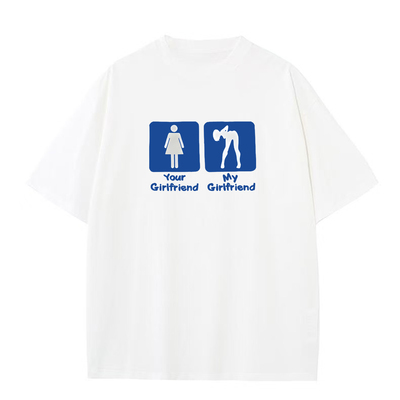 my girlfriend your girlfriend趣味恶搞短袖T恤夏季纯棉半袖潮
