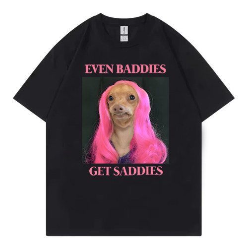 Even Baddies Get Saddies Funny Meme 短袖t恤男女夏季纯棉上衣