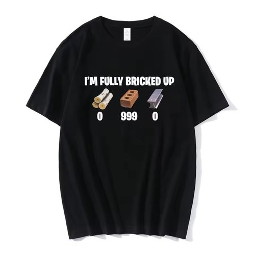 I'm Fully Bricked Up 我完全被困住了欧美恶搞梗图短袖T恤男女潮