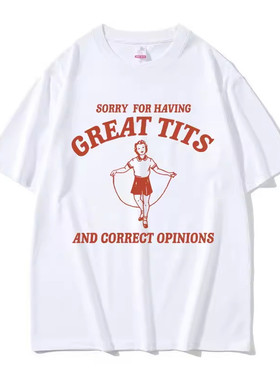 Sorry for Having Great Tits 欧美创意字母图案印花短袖T恤男女
