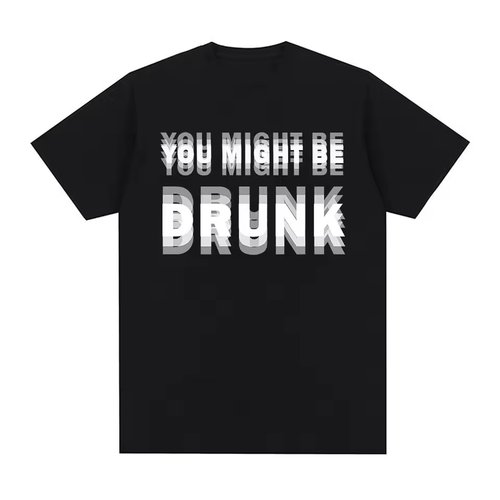 You Might Be Drunk 你可能喝醉了酒鬼图案T恤时尚幽默街头棉短袖