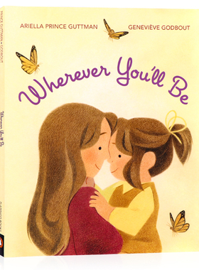 不论你在何方 英文原版绘本 Wherever You'll Be 不管你在哪里亲子母爱亲情温馨绘本家庭关系 Genevieve Godbout 儿童启蒙认知精装