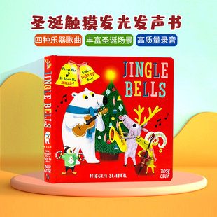 Bells Slater圣诞节主题 铃儿响叮当 5岁Nicola 儿童音乐启蒙认知纸板书宝宝 Jingle 绘本 英文原版 Crow触摸发光发声书 Nosy