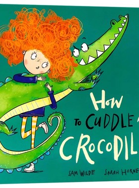 如何拥抱鳄鱼 英文原版绘本 How to Cuddle a Crocodile 儿童英语读物 启蒙温馨亲子读物图画故事书 Oxford出版Sam Wilde著作平装