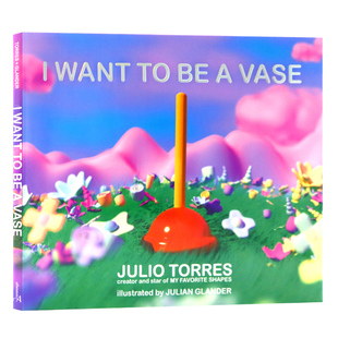 花樽梦英文原版绘本 I Want to Be a Vase 艺术插画绘本喜剧新星胡里奥托雷斯Julio Torres儿童形状幽默故事精装进口图书