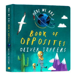 Here We Are系列 我们在这里相反之书 英文原版绘本 Book of Opposites 低幼反义词启蒙纸板图画书 耐撕耐翻 Oliver Jeffers 精装