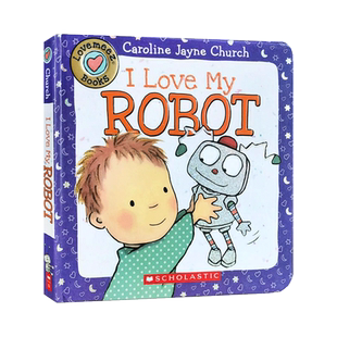进口英文原版 I Love My Robot 我爱我的机器人 名家Caroline Jayne Church 纸板书 儿童启蒙读物 书籍