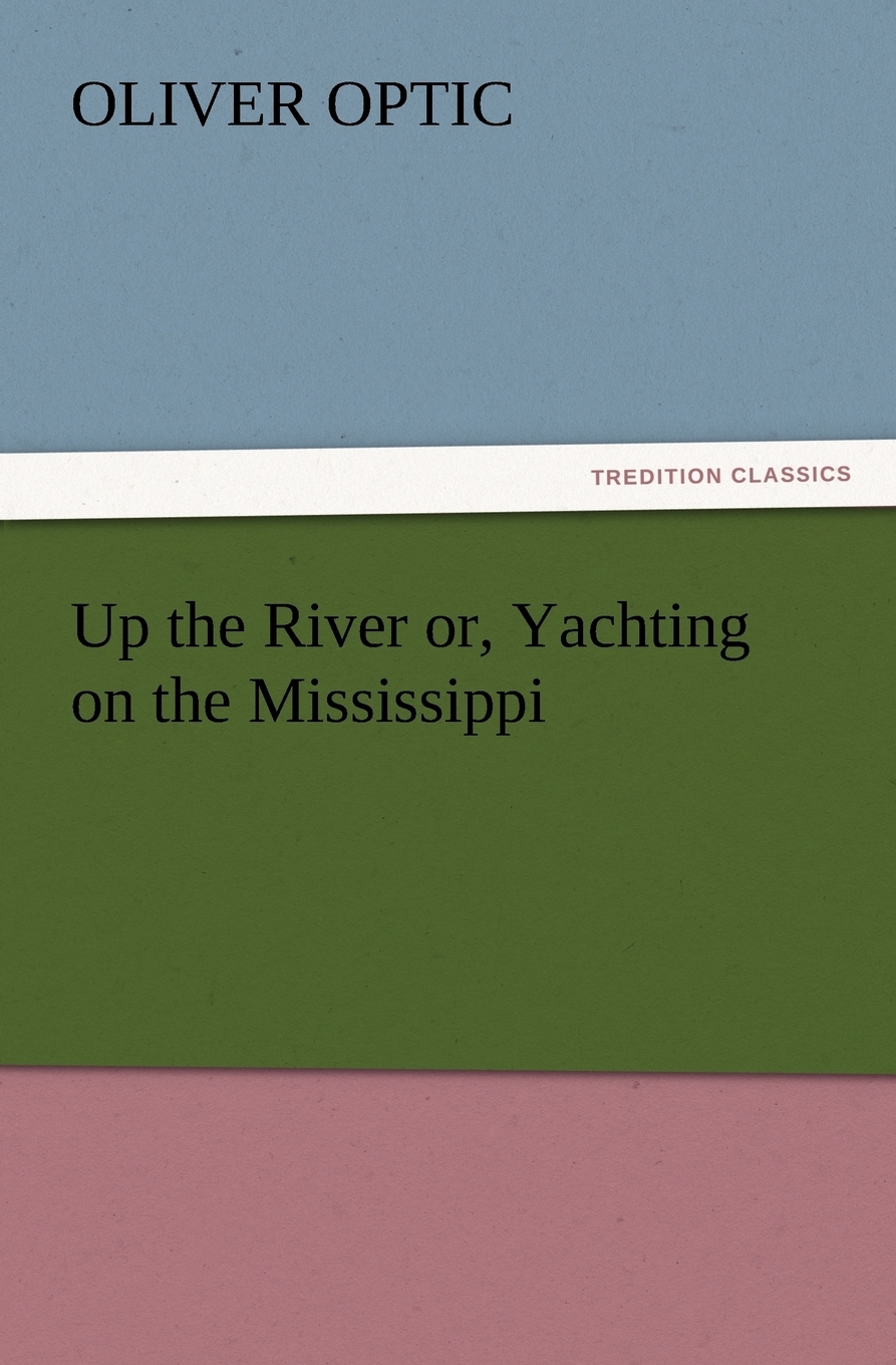 【预售 按需印刷】up the river or  yachting on the mississippi