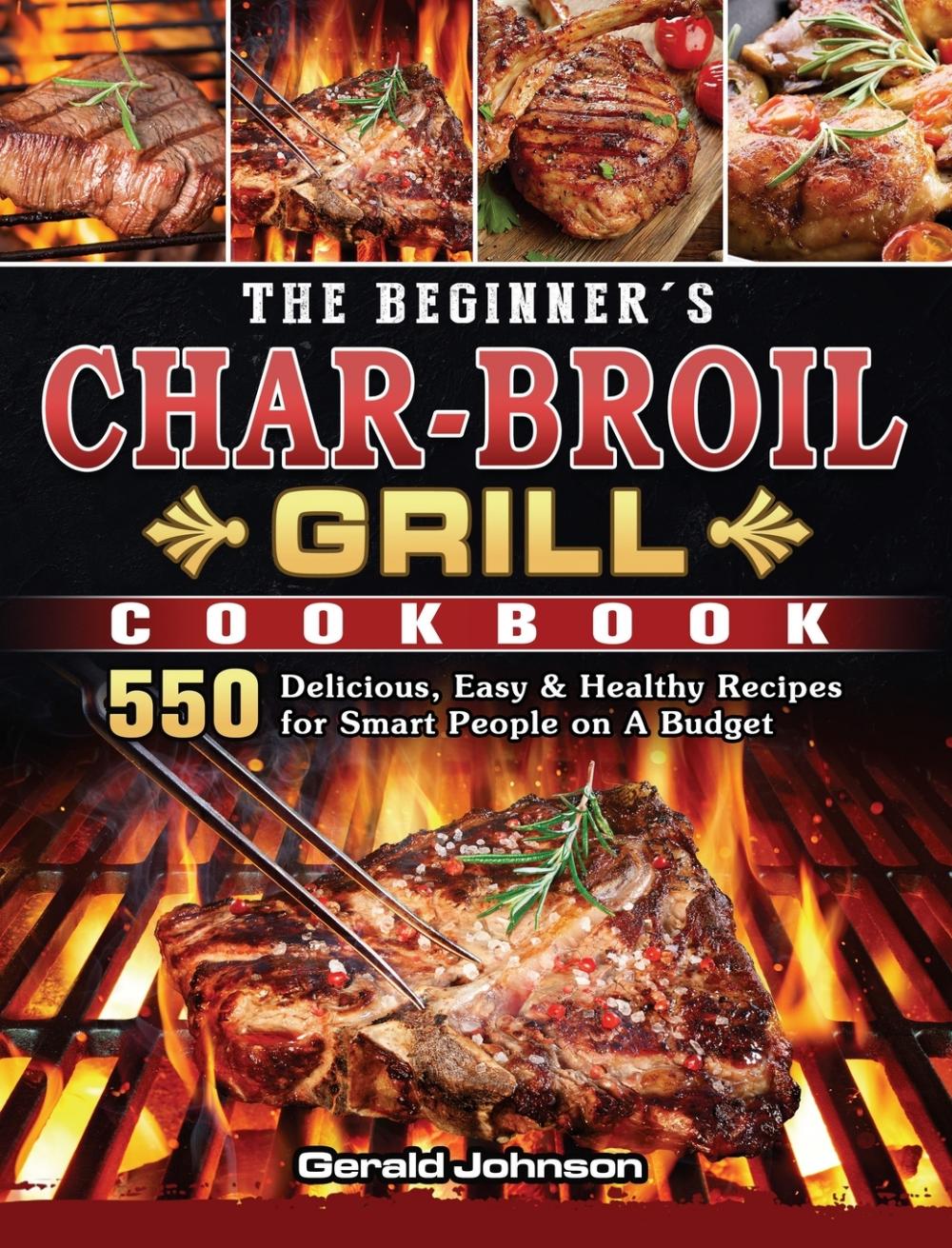 预售 按需印刷 The Beginner s Char-Broil Grill Cookbook 书籍/杂志/报纸 生活类原版书 原图主图