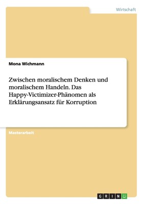 预售 按需印刷Zwischen moralischem Denken und moralischem Handeln. Das Happy-Victimizer-Ph?nomen als Erkl?rungsans德语ger